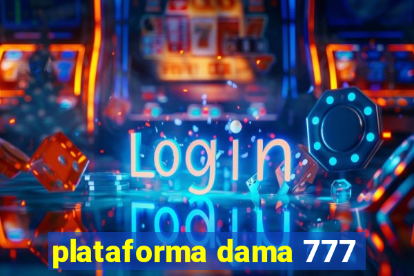 plataforma dama 777